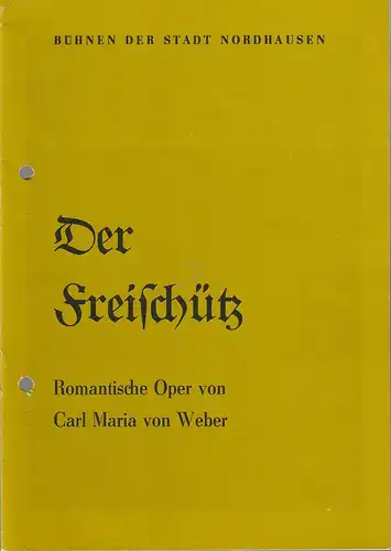 Bühnen der Stadt Nordhausen, Siegfried Mühlhaus, Ursula Jantz, Wolfgang Jende: Programmheft Carl Maria von Weber DER FREISCHÜTZ Premiere 1. April 1983 Spielzeit 1982 / 83 Heft 9. 