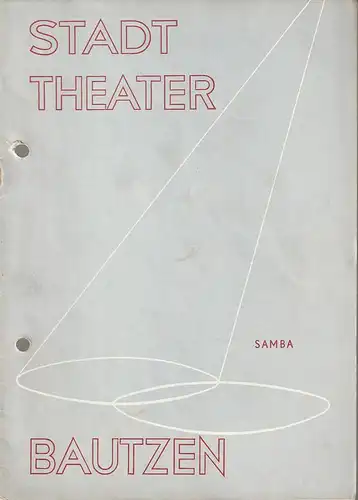 Stadttheater Bautzen, Adolf Gastl, Siegfried Blütchen: Programmheft Ulrich Becher SAMBA Spielzeit 1956 / 57 Heft 3. 