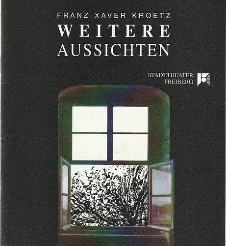 Stadttheater Freiberg, Rüdiger Bloch, Annelen Hasselwander: Programmheft Franz Xaver Kroetz WEITERE AUSSICHTEN Premiere 28. November 1992 Spielzeit 1992 / 1993. 