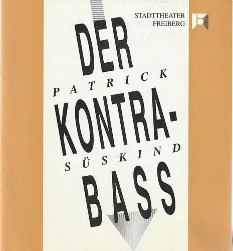 Stadttheater Freiberg, Rüdiger Bloch, Annelen Hasselwander: Programmheft Patrick Süskind DER KONTRABASS Premiere 26. September 1992 Spielzeit 1992 / 1993. 