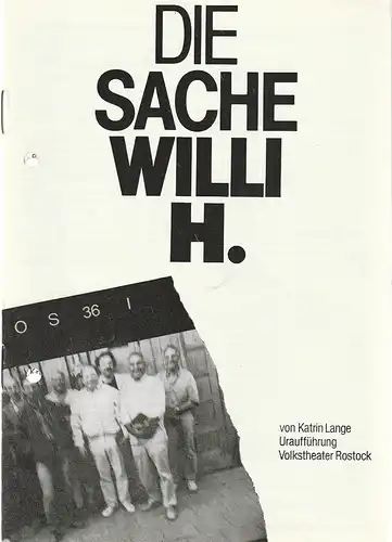 Volkstheater Rostock, DDR, Ekkehard Prophet, Eva Zapff, Birgit Hrachovy: Programmheft Uraufführung Katrin Lange DIE SACHE WILLI H. 8. Juli 1988 Ateliertheater Spielzeit 1987 / 88. 