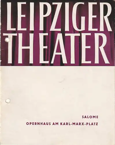 Städtische Theater Leipzig, Karl Kayser, Hans Michael Richter, Dietrich Wolf: Programmheft Richard Strauss SALOME Neuinszenierung 30. April 1961  Opernhaus am Karl-Marx-Platz  Heft 18 aus Spielzeit 1955 / 56. 