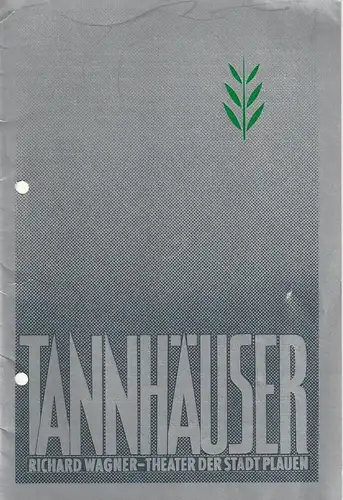 Theater der Stadt Plauen, Werner Friede, Christa Stöß, Rainer Möllemann, Walter Böhm: Programmheft Richard Wagner TANNHÄUSER und der Sängerkrieg auf Wartburg Premiere 10. April 1983 Spielzeit 1982 / 83 Heft 11. 