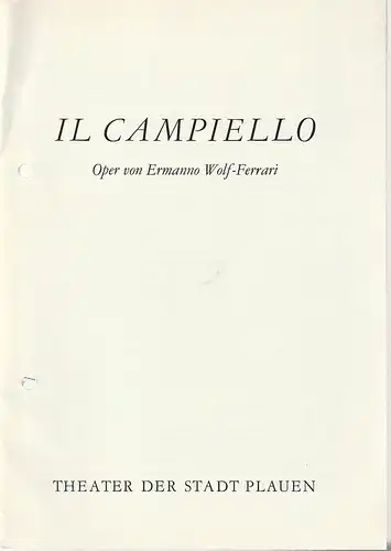 Theater der Stadt Plauen, Klaus Krampe, Eva Kühnel: Programmheft Ermanno Wolf-Ferrari IL CAMPIELLO  Premiere 24. April 1988 Spielzeit 1987 / 88 Heft 11. 