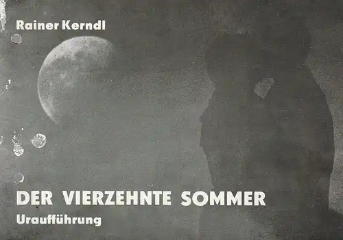 Bühnen der Stadt Magdeburg Maxim Gorki, Karl Schneider, Andreas Scheinert, Kurt Reginbogin: Programmheft Uraufführung Rainer Kerndl DER VIERZEHNTE SOMMER 11. September 1977 Spielzeit 1977 / 78 Heft 3. 