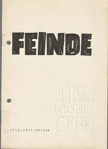 Bühnen der Stadt Gera, Otto Ernst Tickardt, Mafred Patzschke: Programmheft Maxim Gorki FEINDE Spielzeit 1957 / 58. 