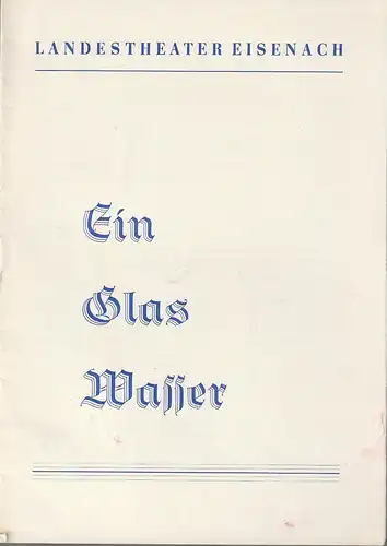 Landestheater Eisenach, Carl Balhaus, Ute Unger: Programmheft Eugene Scribe EIN GLAS WASSER Premiere 24. Februar 1966 Spielzeit 1965 / 66 Nr. 12. 