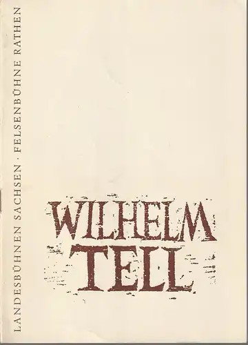 Landesbühnen Sachsen, Dresden Radebeul, Karl Adolf, Klaus Schumann, Steffen Mohr, Helmut Wagner: Programmheft Friedrich Schiller WILHELM TELL Spielzeit 1964 / 65 Felsenbühne Rathen. 