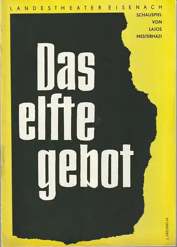 Landestheater Eisenach, Carl Balhaus, Günther Dietel ( Probenfotos ): Programmheft Lajos Mesterhazi DAS ELFTE GEBOT Premiere 20. April 1966 Spielzeit 1965 / 66 Nr. 16. 