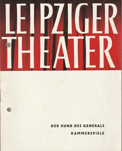 Leipziger Theater, Karl Kayser, Hans Michael Richter, Erhard Mehnert, John Lorenz: Programmheft Heinar Kipphardt DER HUND DES GENERALS 10. Oktober 1965 Spielzeit 1965 / 66 Heft 6. 