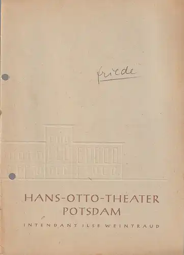Hans-Otto-Theater Potsdam, Ilse Weintraub: Programmheft Lion Feuchtwanger FRIEDE Spielzeit 1954 / 55. 