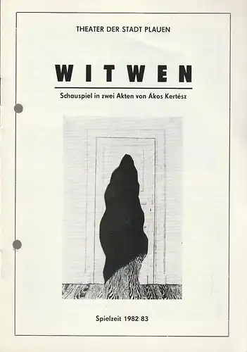 Theater der Stadt Plauen, Werner Friede, Günter Wolgast: Programmheft Akos Kertesz WITWEN Premiere 11. Dezember 1982 Spielzeit 1982 / 83 Nr. 5. 