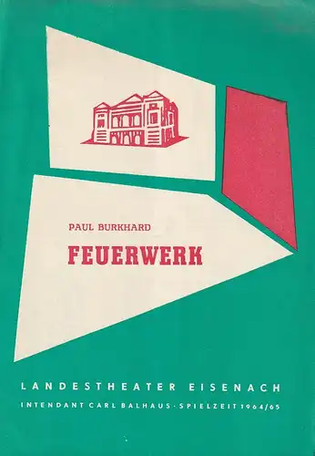 Landestheater Eisenach, Carl Balhaus, Gerd Rienäcker, Herbert Bartholomäus: Programmheft Paul Burkhard FEUERWERK Premiere 25. Dezember 1964 Spielzeit 1964 / 65 Heft 9. 