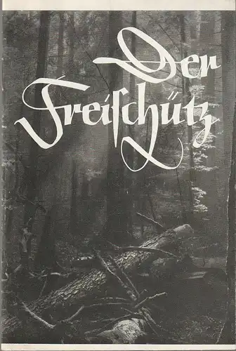 Städtische Theater Karl-Marx-Stadt, Gerhard Meyer, Eberhard Steindorf, Manfred König: Programmheft Carl Maria von Weber DER FREISCHÜTZ 23. Oktober 1970 Opernhaus Spielzeit 1970 / 71. 