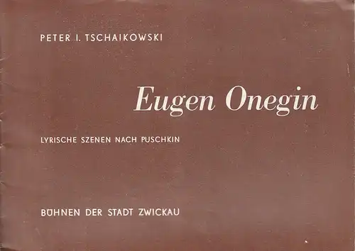 Bühnen der Stadt Zwickau, Rolf Perthel, Gerd Nauhaus: Programmheft Peter I. Tschaikowski EUGEN ONEGIN Premiere 14. Mai 1978 Spielzeit 1977 / 78 Heft 11. 