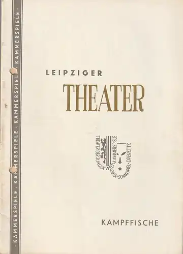 Städtische Theater Leipzig, Johannes Arpe, Ferdinand May, Bernd Heisterkamp: Programmheft Charles Fenn KAMPFFISCHE Spielzeit 1955 / 56 Heft 16. 