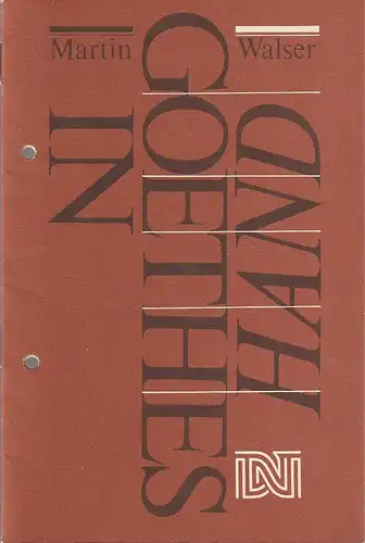 Deutsches Nationaltheater Weimar, Fritz Wendrich, Christina Junghanß, Ulrike Kahler: Programmheft Martin Walser IN GOETHES HAND Premiere 11. Juni 1988 Spielzeit 1987 / 88 Heft 14. 