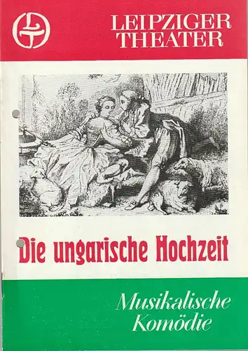 Leipziger Theater, Karl Kayser,Hans Michael Richter, Dietmar Langberg, Jürgen Hammer: Programmheft Nico Dostal DIE UNGARISCHE HOCHZEIT Premiere 8. Juni 1985 Spielzeit 1984 / 85 Heft 25. 