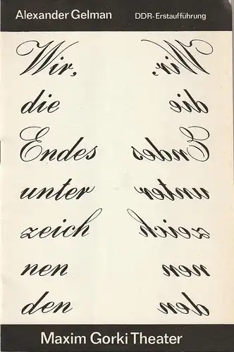 Maxim Gorki Theater, Albert Hetterle, Manfred Möckel: Programmheft Alexander Gelman WIR, DIE ENDESUNTERZEICHNENDEN Premiere 27. März 1985 Spielzeit 1984 / 85 Heft 2. 