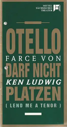Mittelsächsisches Theater, Rüdiger Bloch, Volkmar Spörl: Programmheft Ken Ludwig OTELLO DARF NICHT PLATZEN Premiere 4. September 1993 Spielzeit 1993 / 1994. 