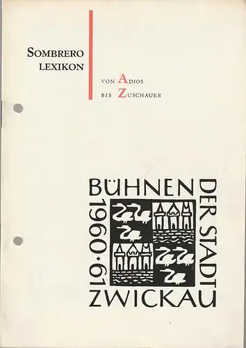 Bühnen der Stadt Zwickau, Edgar Schatte, Manfred Pauli, Manfred Nöbel: Programmheft Sergej Michalkow SOMBRERO Premiere 16. März 1961 Tournee-Ensemble Spielzeit 1960 / 61 Nr. XXX. 