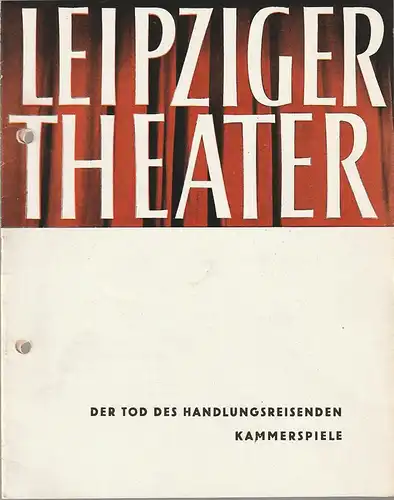 Leipziger Theater, Karl Kayser, Hans Michael Richter, Walter Bankel, Isolde Hönig: Programmheft Arthur Miller DER TOD DES HANDLUNGSREISENDEN Premiere 10. Juni 1961 Spielzeit 1960 / 61 Heft 33. 