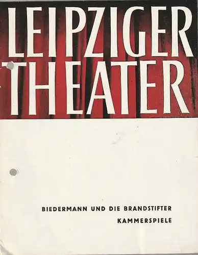 Leipziger Theater, Karl Kayser, Hans Michael Richter, Walter Bankel, Isolde Hönig: Programmheft Max Frisch BIEDERMANN UND DIE BRANDSTIFTER 27. April 1964 Spielzeit 1963 / 64 Heft 6. 