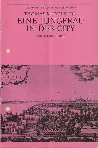 Deutsches Nationaltheater Weimar, Gert Beinemann, Christine Ingendorf, Hans-Jürgen Keßler: Programmheft Thomas Middleton EINE JUNGFRAU IN DER CITY Premiere 5. September 1980. 