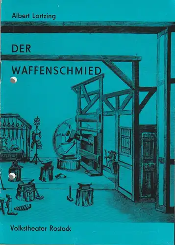 Volkstheater Rostock Deutsche Demokratische Republik, Hanns Anselm Perten, Ingrid Donnerhack, Wolfgang Holz: Programmheft Albert Lortzing DER WAFFENSCHMIED Premiere 3. November 1984 Großes Haus   99. Spielzeit 1984 / 85. 