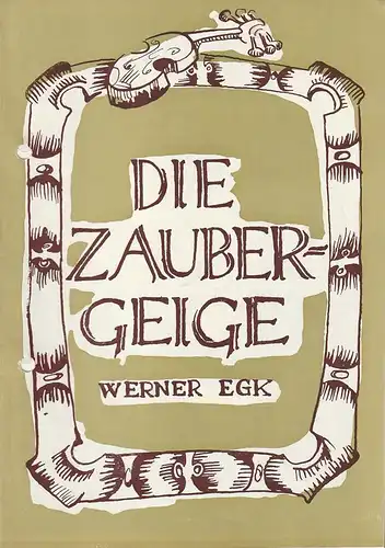 Friedrich-Wolf-Theater Neustrelitz, Gerd Michael Henneberg, Hans Welker, Katrin Treppschuh, Horst Memerow: Programmheft Werner Egk DIE ZAUBERGEIGE Premiere 3. März 1968. 