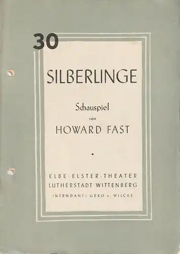 Elbe-Elster-Theater Lutherstadt Wittenberg, Gero von Wilcke, Rudolf Müller-Plauen, Hildegard Meißner: Programmheft Howard Fast 30 SILBERLINGE. 