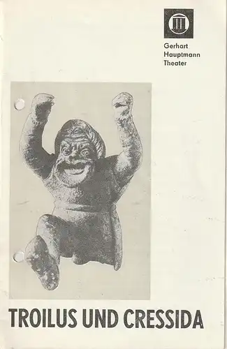 Gerhart-Hauptmann-Theater Görlitz/Zittau, Werner Eisenblätter, K. P. Gerhardt, Evelin Fahdt: Programmheft William Shakespeare TROILUS UND CRESSIDA Premiere 25. Januar 1972 Spielzeit 1971 / 72. 