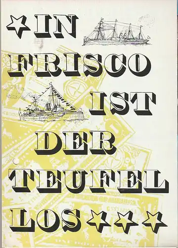 Landestheater Dessau, Hebert Keller, Karl Mennerich, Stephan Blüher, Britta Matthies: Programmheft Guido Masanetz IN FRISCO IST DER TEUFEL LOS  Premiere 24. 10. 1974 Spielzeit 1974 / 75 Heft 6. 