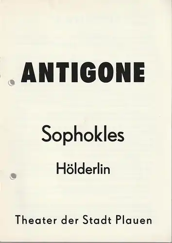 Theater der Stadt Plauen, Klaus Krampe, Michael Feldmann: Programmheft Sophokles / Hölderlin ANTIGONE Premiere 4. Juli 1987 Spielzeit 1986 / 87 Nr. 14. 