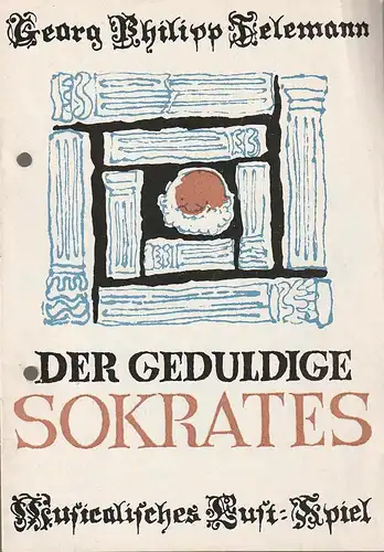 Theater der Bergarbeiter Senftenberg, Hans-Joachim Martens, Christa-Maria Kross, Georgis Vlachopulos ( Illustrationen ): Programmheft Georg Philipp Telemann DER GEDULDIGE SOKRATES Spielzeit 1966 / 67 Nr. 9. 