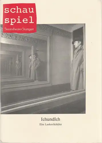 Staatstheater Stuttgart, Jürgen Bosse, Michael Huthmann, Kerim Doosry: Programmheft Else Lasker-Schüler IchundICH Premiere 14. November 1991 Spielzeit 1991 / 92 Ich und Ich. 