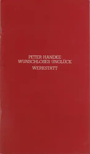 Staatliche Schauspielbühnen Berlins, Hans Lietzau, Rosemarie Koch: Programmheft Peter Handke WUNSCHLOSES UNGLÜCK Premiere 15. März 1980 Schiller-Theater Werkstatt Spielzeit 1979 / 80 Heft 128. 