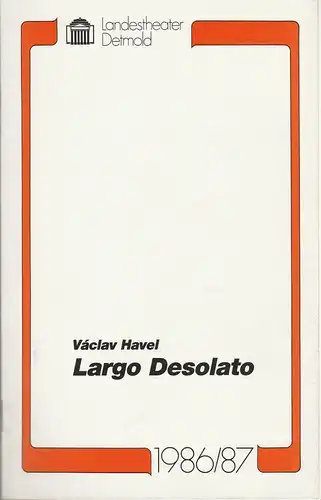 Landestheater Detmold, Gerd Nienstedt, Bruno Scharnberg: Programmheft Vaclav Havel: LARGO DESOLATO Premiere 30. Oktober 1986 Spielzeit 1986 / 87 Heft 10. 