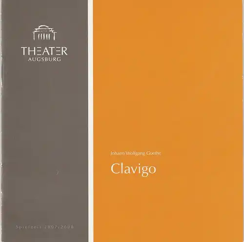 Theater Augsburg, Juliane Votteler, Geeske Otten, Melchior Tradowsky, Maria Birnkammer, Nik Schölzel ( Probenfotos ): Programmheft  Johann Wolfgang Goethe CLAVIGO. Ein Trauerspiel. Premiere 2. März 2008 Spielzeit 2007 / 2008 Nr. 17. 