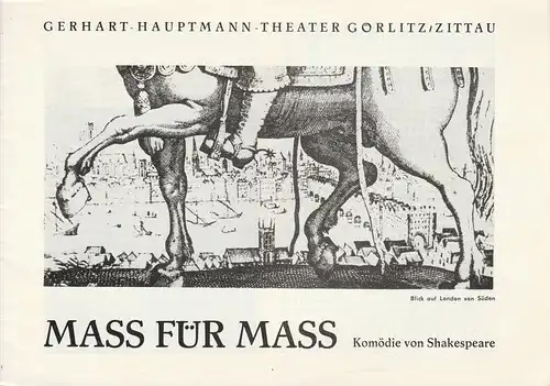 Gerhart-Hauptmann-Theater Görlitz / Zittau, Rudolf Uhlig, Wolfgang Wessing, Renate Kersten: Programmheft MASS FÜR MASS Komödie von William Shakespeare Premiere 19. Mai 1978 Spielzeit 1977 / 78. 