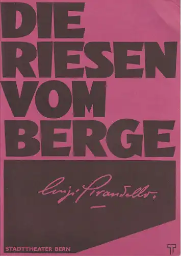 Stadttheater Bern, Philippe de Bras, Beatrix Bühler, Judith Strub: Programmheft Luigi Pirandello DIE RIESEN VOM BERGE Premiere 29. Mai 1988 Spielzeit 1987 / 88. 