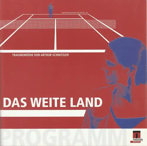 Theater Ingolstadt, Peter Rein, Matthias Grätz, John Andre Pöhlmann ( Fotos ): Programmheft Arthur Schnitzler DAS WEITE LAND Premiere 26. September 2003 Spielzeit 2003 / 2004. 