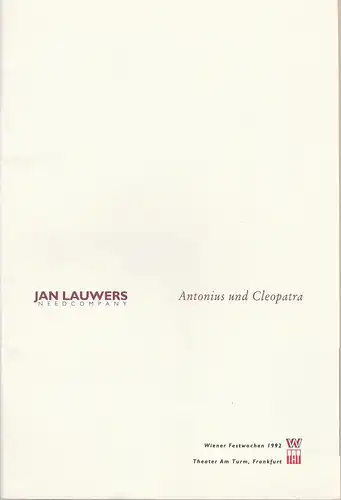 Kulturgesellschaft Frankfurt, Theater Am Turm, Christoph Vitali, Tom Stromberg, Wiener Festwochen: Programmheft William Shakespeare ANTONIUS UND CLEOPATRA Jan Lauwers NeedCompany Premiere 14. Februar 1992. 