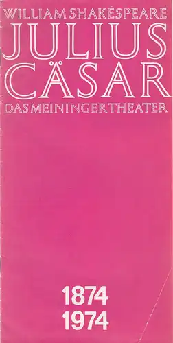 Das Meininger Theater, Albert Bußmann, Gerhard Schmidt, Dietrich Ziebart: Programmheft William Shakespeare JULIUS CÄSAR Premiere 31. März 1974 Spielzeit 1973 / 74 Heft 12. 