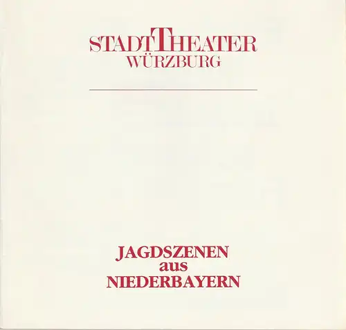 Stadttheater Würzburg, Achim Thorwald, Helmut Jaeckel: Programmheft Martin Sperr JAGDSZENEN AUS NIEDERBAYERN Premiere 13.11.1985 Spielzeit 1985 / 86. 