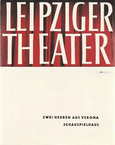 Städtische Theater Leipzig, Karl Kayser, Hans Michael Richter, Walter Bankel: Programmheft William Shakespeare ZWEI HERREN AUS VERONA Spielzeit 1961 / 62 Heft 21 Schauspielhaus. 