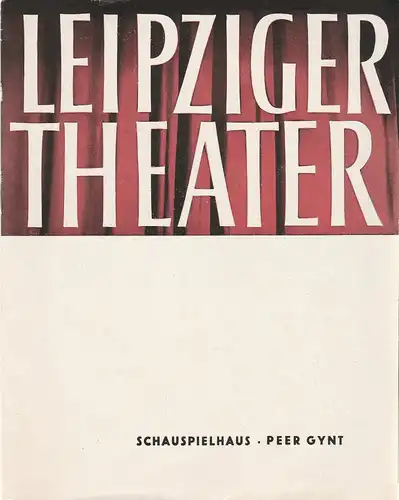 Städtische Theater Leipzig, Karl Kayser, Hans Michael Richter, Walter Bankel: Programmheft Henrik Ibsen PEER GYNT Premiere 8. April 1964 Schauspielhaus Spielzeit 1963 / 64 Heft 24. 