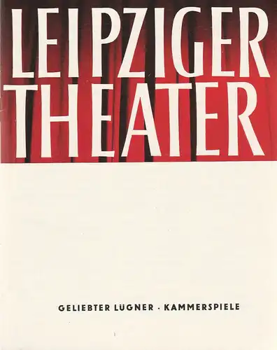 Städtische Theater Leipzig, Karl Kayser, Hans Michael Richter, Wolfgang Wörpel: Programmheft Jerome Kilty GELIEBTER LÜGNER Spielzeit 1965 / 66 Heft 1 Kammerspiele. 