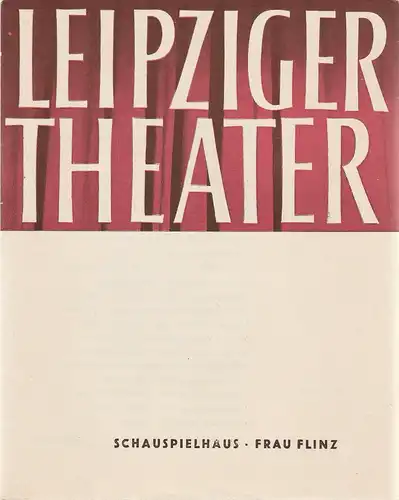 Städtische Theater Leipzig, Karl Kayser, Hans Michael Richter, Walter Bankel: Programmheft FRAU FLINZ Komödie von Helmut Baierl Spielzeit 1962 / 63 Heft 25 Schauspielhaus. 