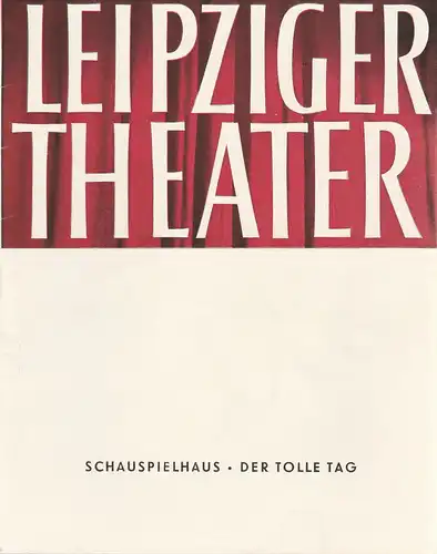 Städtische Theater Leipzig, Karl Kayser, Hans Michael Richter, Walter Bankel: Programmheft DER TOLLE TAG oder DIE HOCHZEIT DES FIGARO 1. Juli 1961 Spielzeit 1960 / 61 Heft 7 Schauspielhaus. 